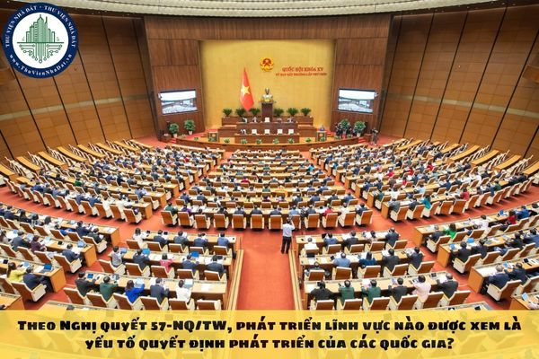 Theo Nghị quyết 57-NQ/TW, phát triển lĩnh vực nào được xem là yếu tố quyết định phát triển của các quốc gia?