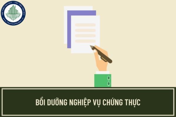 Cơ quan nào có thẩm quyền tổ chức bồi dưỡng nghiệp vụ chứng thực cho các cán bộ, công chức tại Ủy ban nhân dân xã?