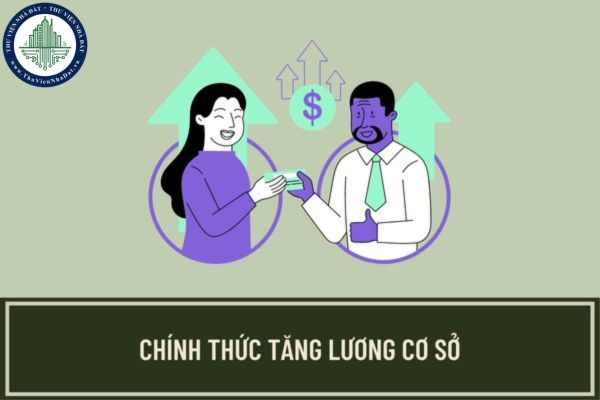 Nghị định 24/2023/NĐ-CP Chính thức tăng mức lương cơ sở lên 1,8 triệu đồng áp dụng từ ngày 01/7/2023?