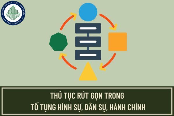 Điều kiện áp dụng thủ tục rút gọn trong tố tụng dân sự, tố tụng hình sự và tố tụng hành chính được quy định như thế nào?
