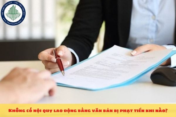 Không có nội quy lao động bằng văn bản bị phạt tiền khi nào?