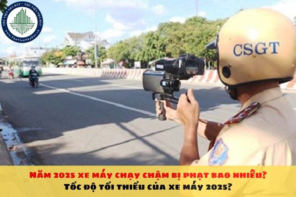 Năm 2025 xe máy chạy chậm bị phạt bao nhiêu? Tốc độ tối đa của xe máy 2025?