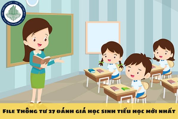 File Thông tư 27 đánh giá học sinh tiểu học mới nhất