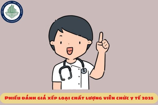 Phiếu đánh giá xếp loại chất lượng viên chức y tế 2025