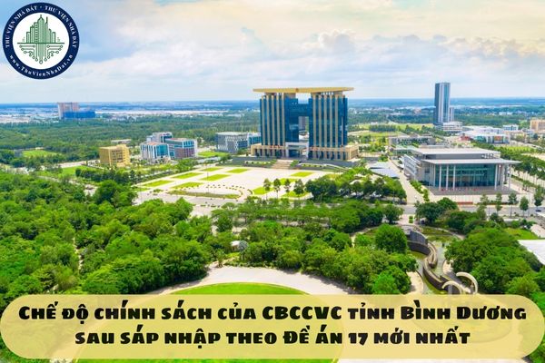Chế độ chính sách của CBCCVC tỉnh Bình Dương sau sáp nhập theo Đề án 17 mới nhất