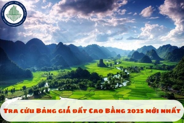 Tra cứu Bảng giá đất Cao Bằng 2025 mới nhất