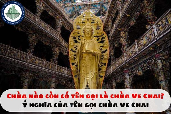 Chùa nào còn có tên gọi là chùa Ve Chai? Ý nghĩa của tên gọi chùa Ve Chai