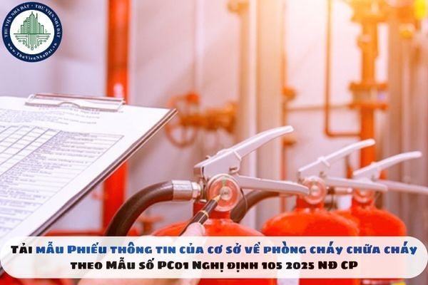 Tải mẫu Phiếu thông tin của cơ sở về phòng cháy chữa cháy theo Mẫu số PC01 Nghị định 105 2025 NĐ CP