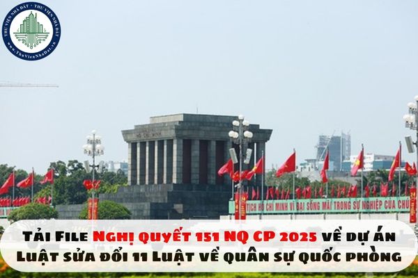 Tải File Nghị quyết 151 NQ CP 20205 về dự án Luật sửa đổi 11 Luật về quân sự quốc phòng