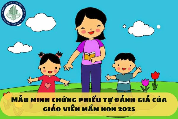 Mẫu minh chứng phiếu tự đánh giá của giáo viên mầm non 2025