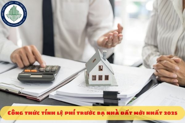Công thức tính lệ phí trước bạ nhà đất mới nhất 2025