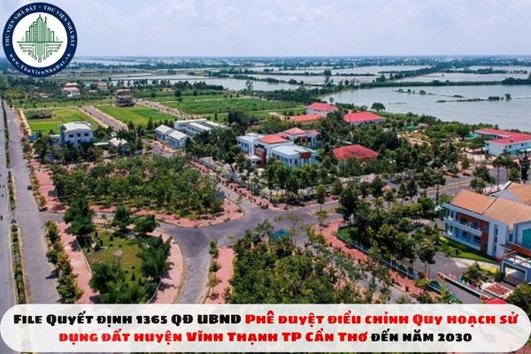 File Quyết định 1365 QĐ UBND Phê duyệt điều chỉnh Quy hoạch sử dụng đất huyện Vĩnh Thạnh TP Cần Thơ đến năm 2030