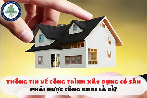 Thông tin về công trình xây dựng có sẵn phải được công khai là gì?