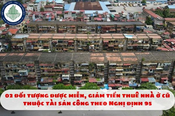 02 đối tượng được miễn, giảm tiền thuê nhà ở cũ thuộc tài sản công theo Nghị định 95