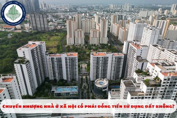 Chuyển nhượng nhà ở xã hội có phải đóng tiền sử dụng đất không?