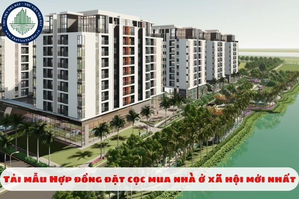 Tải mẫu Hợp đồng đặt cọc mua nhà ở xã hội mới nhất