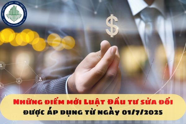 Những điểm mới Luật Đầu tư sửa đổi được áp dụng từ ngày 01/7/2025