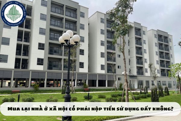 Mua lại nhà ở xã hội có phải nộp tiền sử dụng đất không?