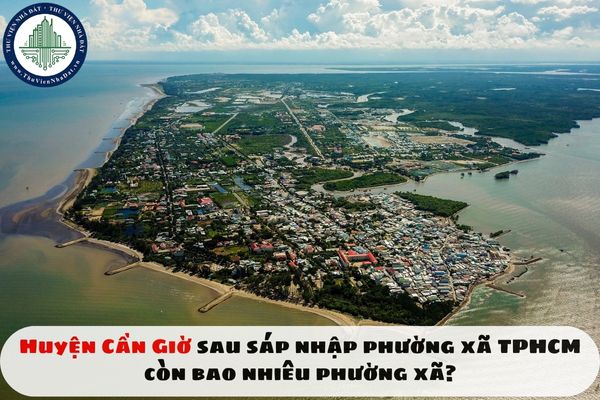 Huyện Cần Giờ sau sáp nhập phường xã TPHCM còn bao nhiêu phường xã?