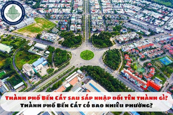Thành phố Bến Cát sau sáp nhập đổi tên thành gì? Thành phố Bến Cát có bao nhiêu phường?