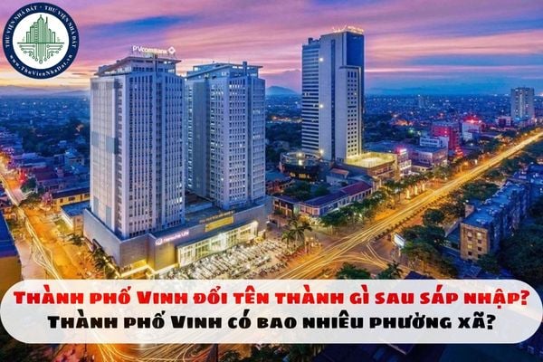 Thành phố Vinh đổi tên thành gì sau sáp nhập? Thành phố Vinh có bao nhiêu phường xã?