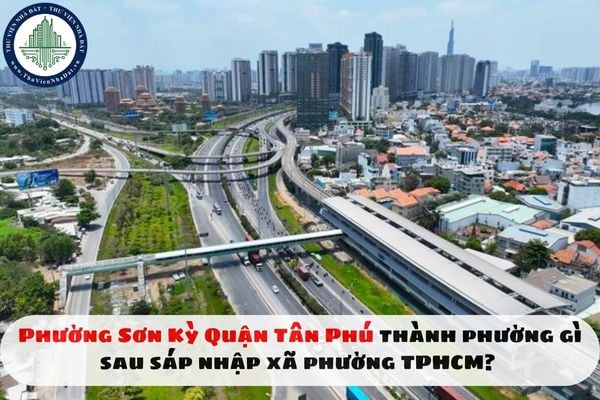 Phường Sơn Kỳ Quận Tân Phú thành phường gì sau sáp nhập xã phường TPHCM? Phường Sơn Kỳ thành phường gì?