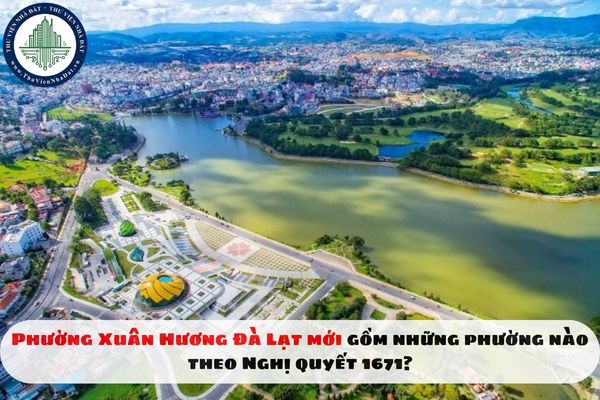 Phường Xuân Hương Đà Lạt mới gồm những phường nào theo Nghị quyết 1671?