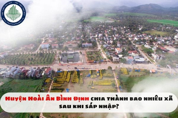 Huyện Hoài Ân Bình Định chia thành bao nhiêu xã sau khi sáp nhập?