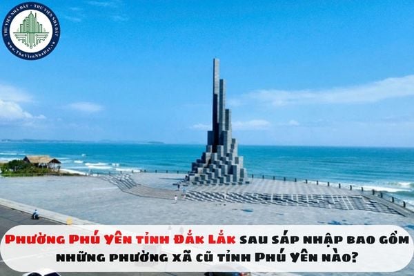 Phường Phú Yên tỉnh Đắk Lắk sau sáp nhập bao gồm những phường xã cũ tỉnh Phú Yên nào?