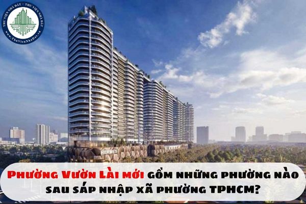 Phường Vườn Lài mới gồm những phường nào sau sáp nhập xã phường TPHCM?