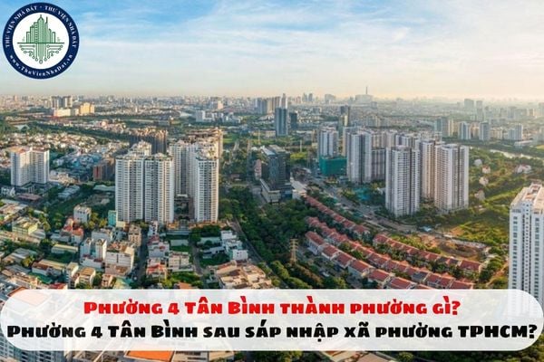 Phường 4 Tân Bình thành phường gì? Phường 4 Tân Bình sau sáp nhập xã phường TPHCM?