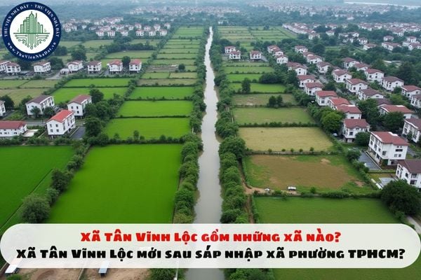 Xã Tân Vĩnh Lộc gồm những xã nào? Xã Tân Vĩnh Lộc mới sau sáp nhập xã phường TPHCM?