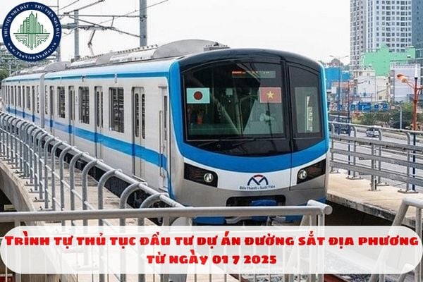 Trình tự thủ tục đầu tư dự án đường sắt địa phương từ ngày 01 7 2025