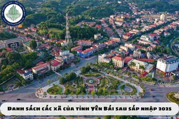Danh sách các xã của tỉnh Yên Bái sau sáp nhập 2025