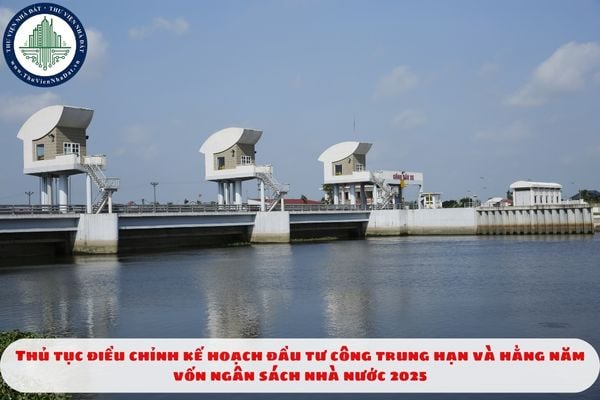 Thủ tục điều chỉnh kế hoạch đầu tư công trung hạn và hằng năm vốn ngân sách nhà nước 2025