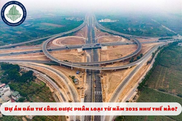 Dự án đầu tư công được phân loại từ năm 2025 như thế nào?