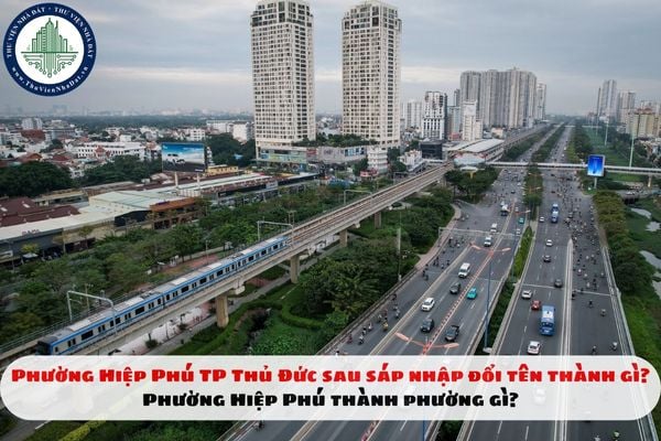 Phường Hiệp Phú TP Thủ Đức sau sáp nhập đổi tên thành gì? Phường Hiệp Phú thành phường gì?