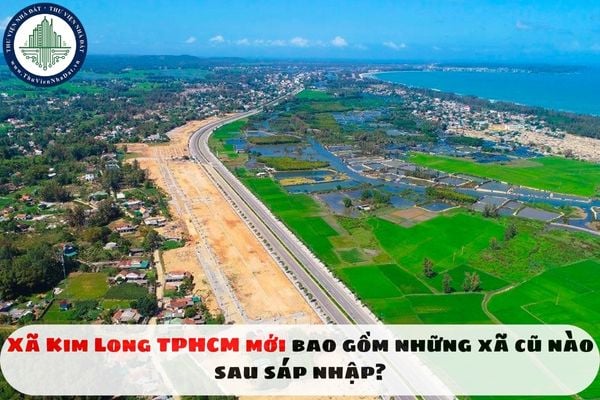 Xã Kim Long TPHCM mới bao gồm những xã cũ nào sau sáp nhập?
