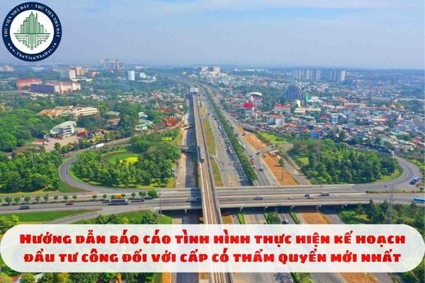 Hướng dẫn báo cáo tình hình thực hiện kế hoạch đầu tư công đối với cấp có thẩm quyền mới nhất