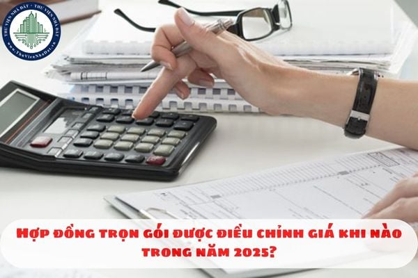 Hợp đồng trọn gói được điều chỉnh giá khi nào trong năm 2025?