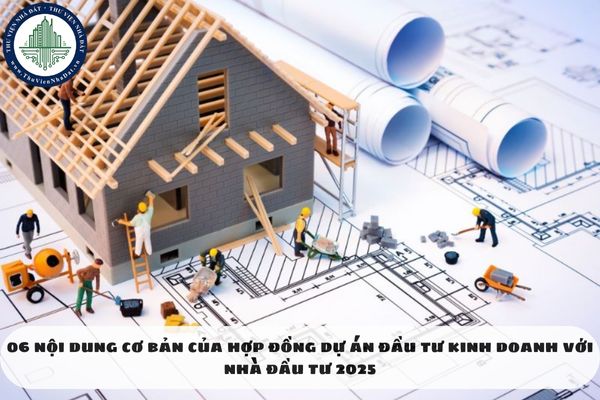 06 nội dung cơ bản của hợp đồng dự án đầu tư kinh doanh với nhà đầu tư 2025