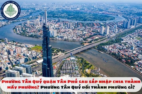 Phường Tân Quý quận Tân Phú sau sáp nhập chia thành mấy phường? Phường Tân Quý đổi thành phường gì?
