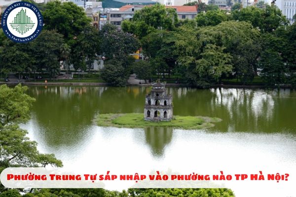 Phường Trung Tự sáp nhập vào phường nào TP Hà Nội?