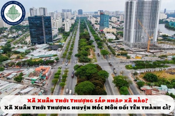 Xã Xuân Thới Thượng sáp nhập xã nào? Xã Xuân Thới Thượng huyện Hóc Môn đổi tên thành gì?