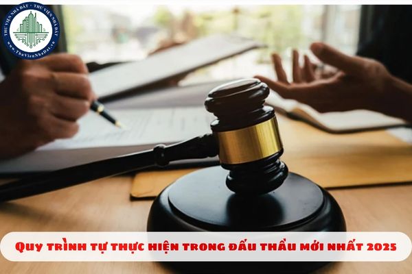 Quy trình tự thực hiện trong đấu thầu mới nhất 2025