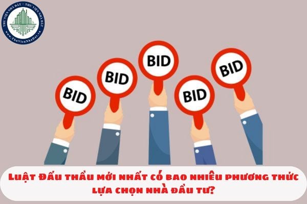 Luật Đấu thầu mới nhất có bao nhiêu phương thức lựa chọn nhà đầu tư?