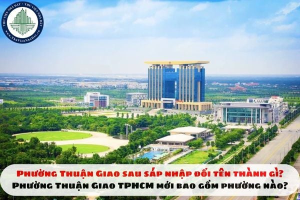 Phường Thuận Giao sau sáp nhập đổi tên thành gì? Phường Thuận Giao TPHCM mới bao gồm phường nào?