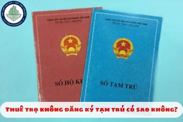 Thuê trọ không đăng ký tạm trú có sao không?