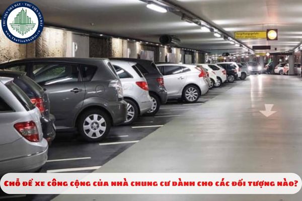 Chỗ để xe công cộng của nhà chung cư dành cho các đối tượng nào?
