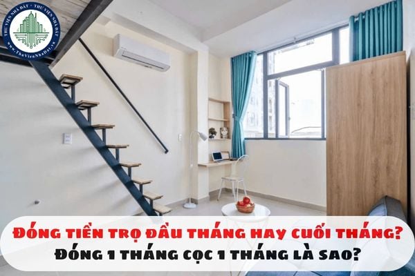 Đóng tiền trọ đầu tháng hay cuối tháng? Đóng 1 tháng cọc 1 tháng là sao?